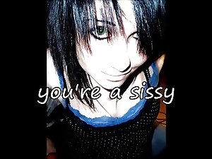 you're a sissy, not  a boy